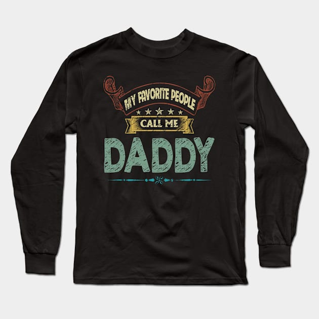 My Favorite People Call Me Daddy Vintage Father's Day Long Sleeve T-Shirt by flandyglot